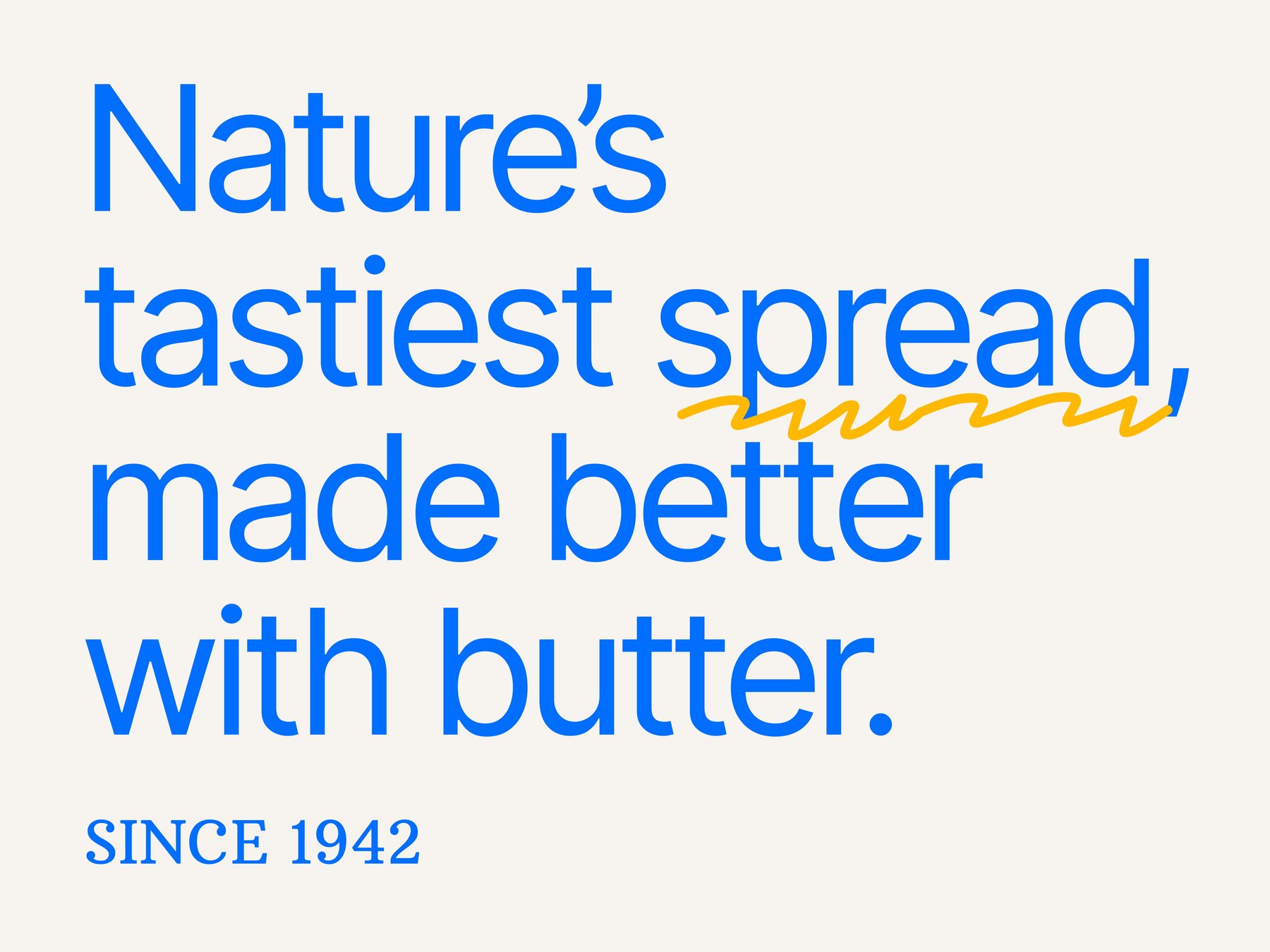 Nature's tastiest spread, made better with butter — since 1942, set in blue on cream